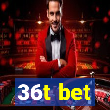 36t bet